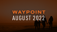 August 2022 Waypoint