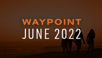June 2022 Waypoint